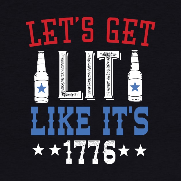 Let's Get Lit Like It's 1776 4th Of July by Eugenex